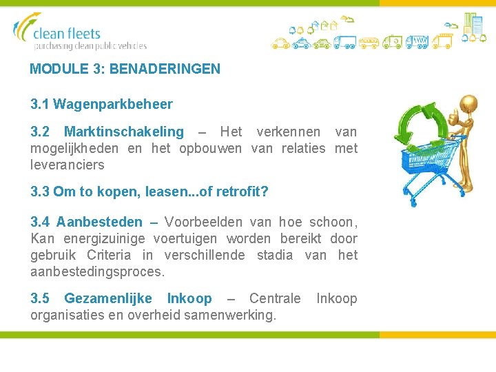 MODULE 3: BENADERINGEN 3. 1 Wagenparkbeheer 3. 2 Marktinschakeling – Het verkennen van mogelijkheden