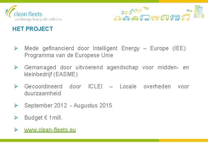 HET PROJECT Ø Mede gefinancierd door Intelligent Energy – Europe (IEE) Programma van de