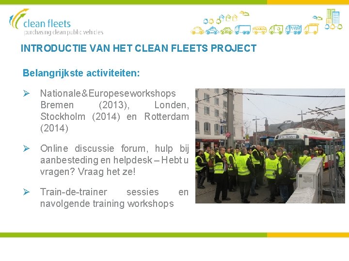 INTRODUCTIE VAN HET CLEAN FLEETS PROJECT Belangrijkste activiteiten: Ø Nationale & Europese workshops Bremen