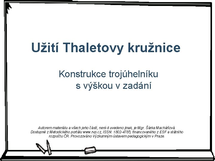 Užití Thaletovy kružnice Konstrukce trojúhelníku s výškou v zadání Autorem materiálu a všech jeho Užití Thaletovy kružnice Konstrukce trojúhelníku s výškou v zadání Autorem materiálu a všech jeho