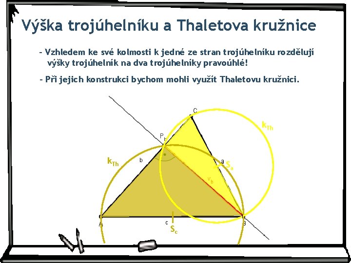 Výška trojúhelníku a Thaletova kružnice - Vzhledem ke své kolmosti k jedné ze stran Výška trojúhelníku a Thaletova kružnice - Vzhledem ke své kolmosti k jedné ze stran