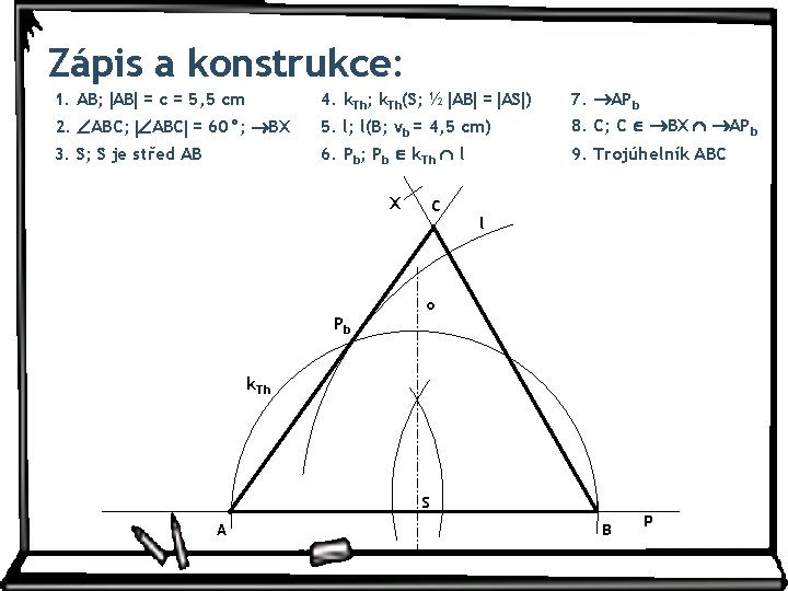 Zápis a konstrukce: 1. AB; AB = c = 5, 5 cm 4. k. Zápis a konstrukce: 1. AB; AB = c = 5, 5 cm 4. k.