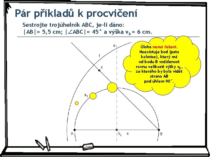 Pár příkladů k procvičení Sestrojte trojúhelník ABC, je-li dáno: |AB|= 5, 5 cm; | Pár příkladů k procvičení Sestrojte trojúhelník ABC, je-li dáno: |AB|= 5, 5 cm; |
