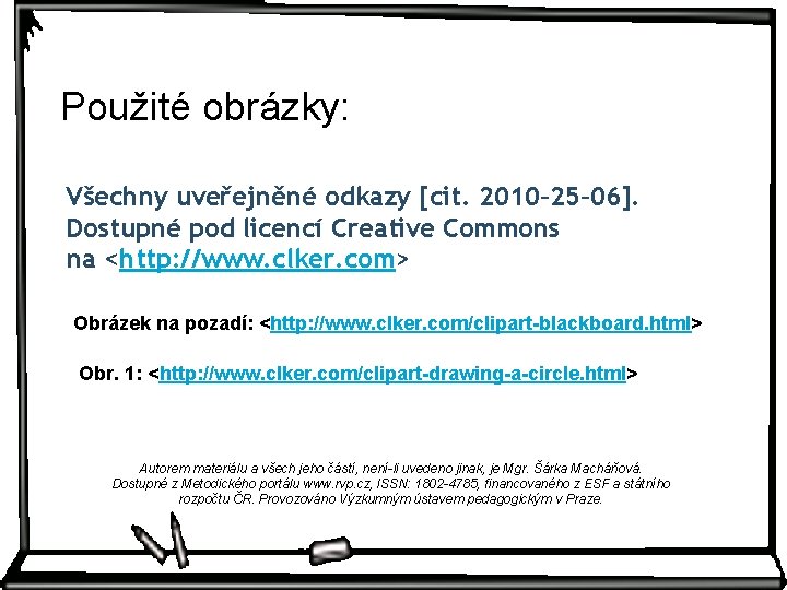 Použité obrázky: Všechny uveřejněné odkazy [cit. 2010– 25– 06]. Dostupné pod licencí Creative Commons
