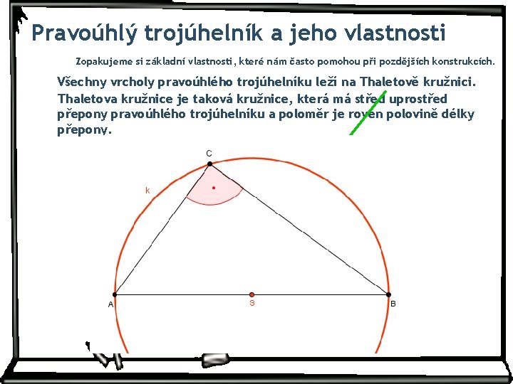 Pravoúhlý trojúhelník a jeho vlastnosti Zopakujeme si základní vlastnosti, které nám často pomohou při Pravoúhlý trojúhelník a jeho vlastnosti Zopakujeme si základní vlastnosti, které nám často pomohou při