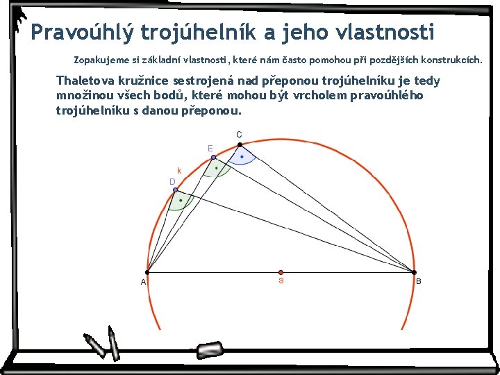 Pravoúhlý trojúhelník a jeho vlastnosti Zopakujeme si základní vlastnosti, které nám často pomohou při Pravoúhlý trojúhelník a jeho vlastnosti Zopakujeme si základní vlastnosti, které nám často pomohou při