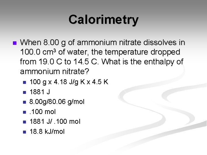 Calorimetry n When 8. 00 g of ammonium nitrate dissolves in 100. 0 cm