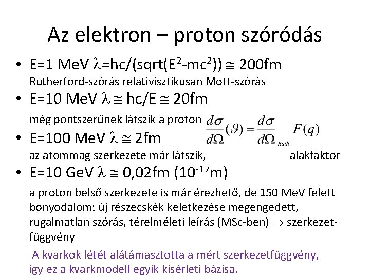 Az elektron – proton szóródás • E=1 Me. V =hc/(sqrt(E 2 -mc 2)) 200