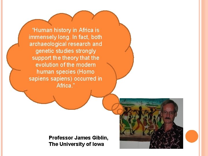 “Human history in Africa is immensely long. In fact, both archaeological research and genetic