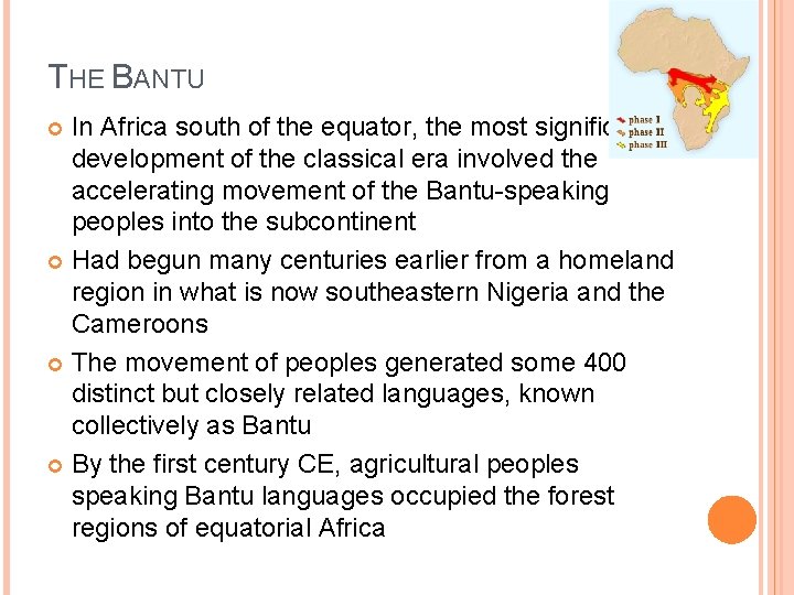THE BANTU In Africa south of the equator, the most significant development of the
