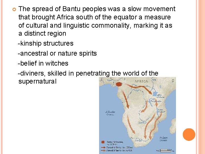  The spread of Bantu peoples was a slow movement that brought Africa south