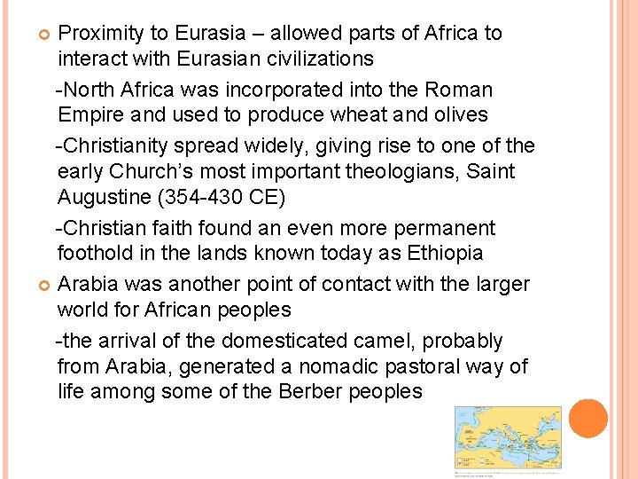 Proximity to Eurasia – allowed parts of Africa to interact with Eurasian civilizations -North