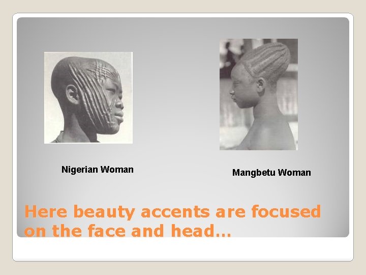 Nigerian Woman Mangbetu Woman Here beauty accents are focused on the face and head…