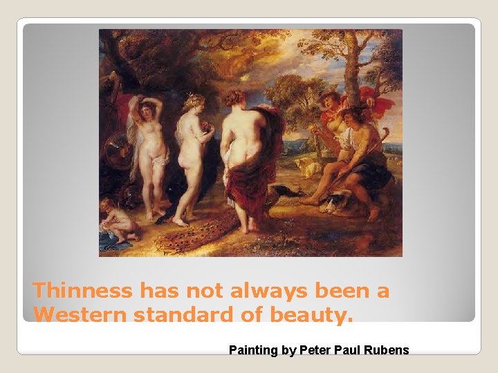 Thinness has not always been a Western standard of beauty. Painting by Peter Paul