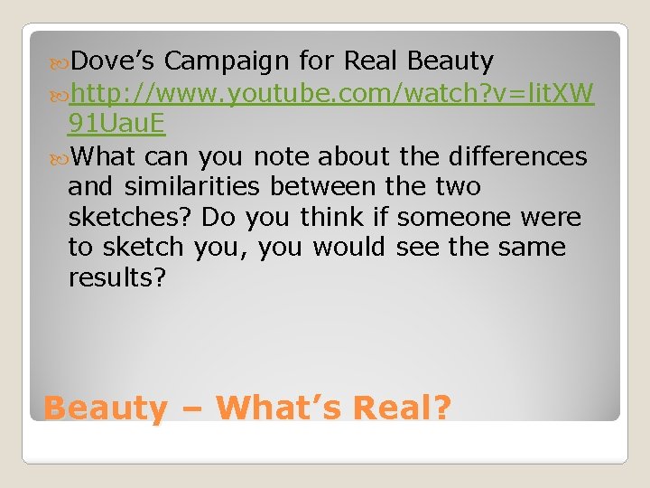  Dove’s Campaign for Real Beauty http: //www. youtube. com/watch? v=lit. XW 91 Uau.
