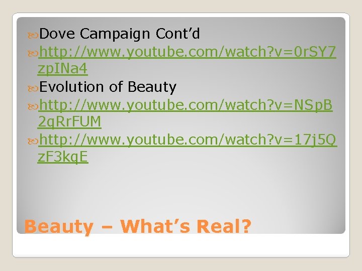  Dove Campaign Cont’d http: //www. youtube. com/watch? v=0 r. SY 7 zp. INa