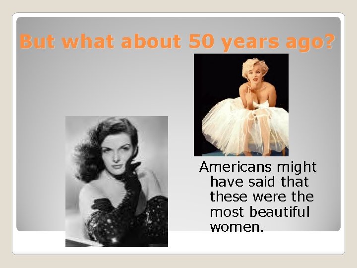 But what about 50 years ago? Americans might have said that these were the