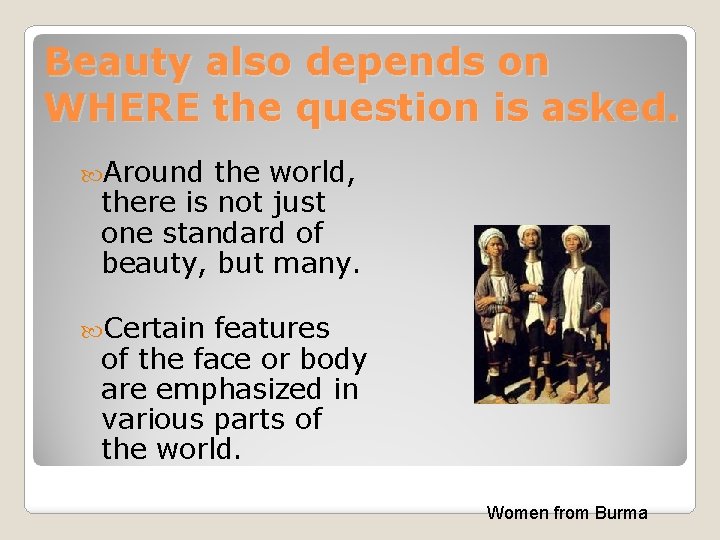 Beauty also depends on WHERE the question is asked. Around the world, there is