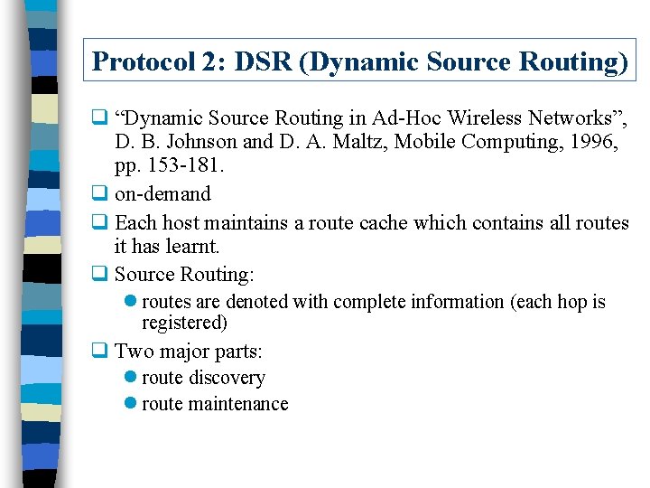 Protocol 2: DSR (Dynamic Source Routing) q “Dynamic Source Routing in Ad-Hoc Wireless Networks”,