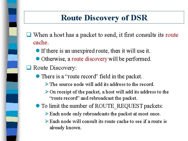 Route Discovery of DSR q When a host has a packet to send, it