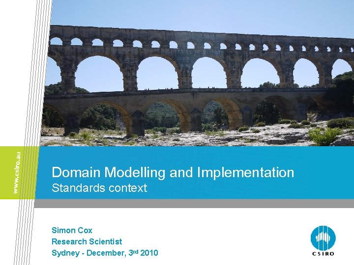 Domain Modelling and Implementation Standards context Simon Cox Research Scientist Sydney - December, 3