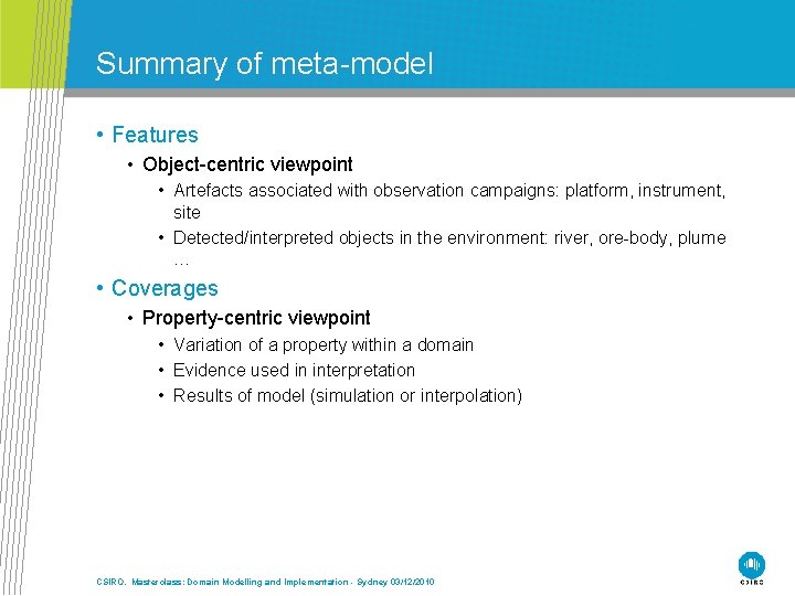 Summary of meta-model • Features • Object-centric viewpoint • Artefacts associated with observation campaigns: