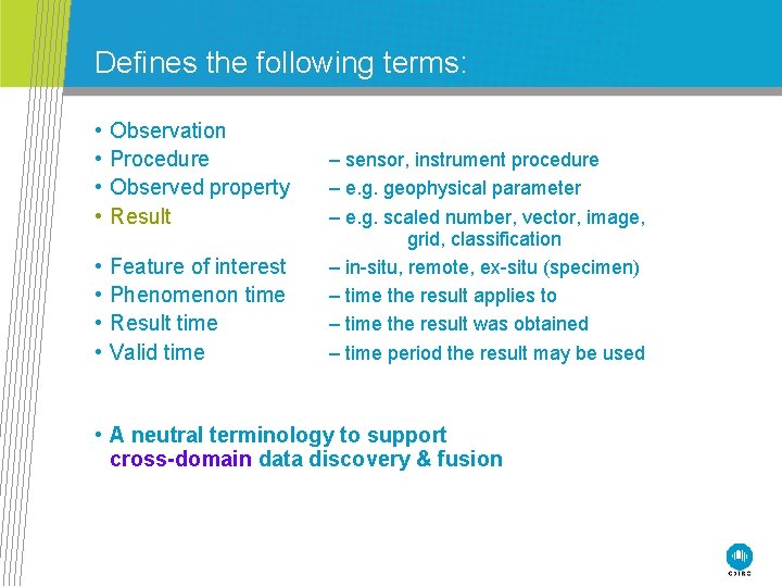 Defines the following terms: • • Observation Procedure Observed property Result • • Feature