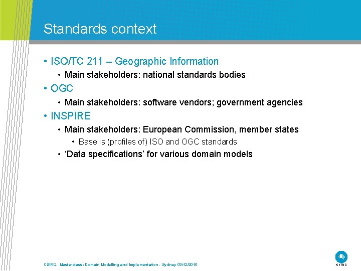 Standards context • ISO/TC 211 – Geographic Information • Main stakeholders: national standards bodies