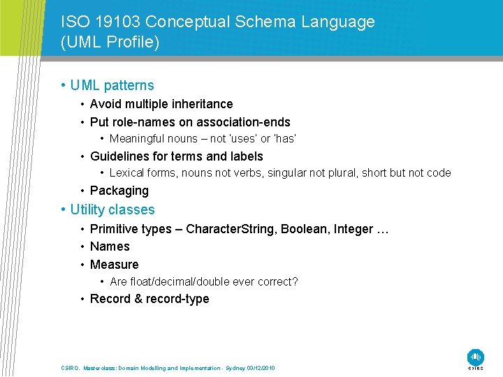 ISO 19103 Conceptual Schema Language (UML Profile) • UML patterns • Avoid multiple inheritance