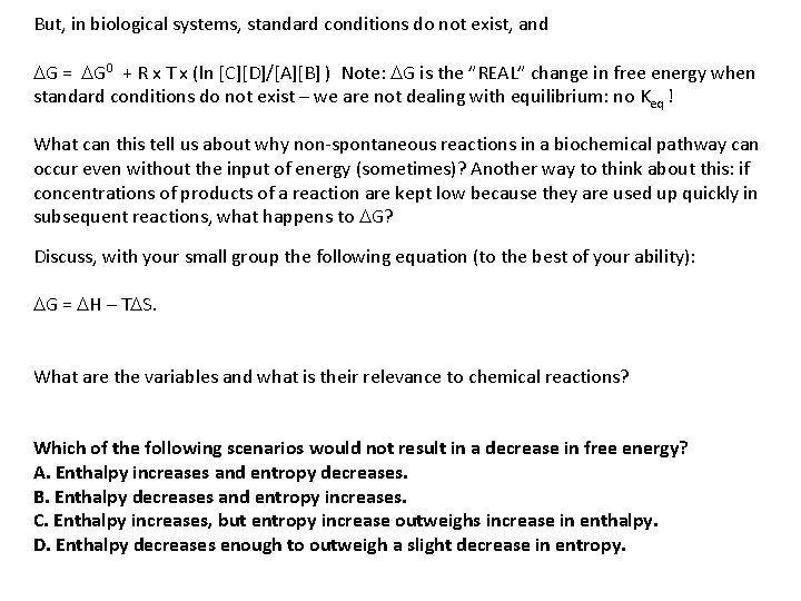 But, in biological systems, standard conditions do not exist, and DG = DG 0