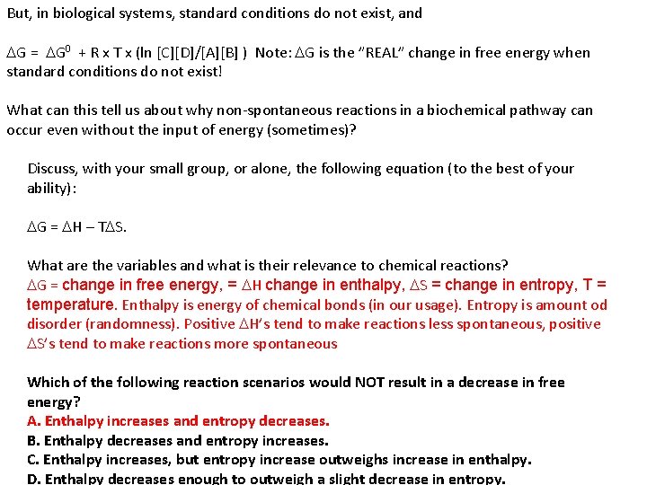 But, in biological systems, standard conditions do not exist, and DG = DG 0