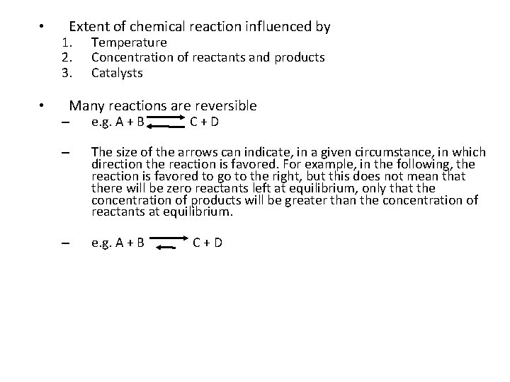  • • Extent of chemical reaction influenced by 1. 2. 3. Temperature Concentration