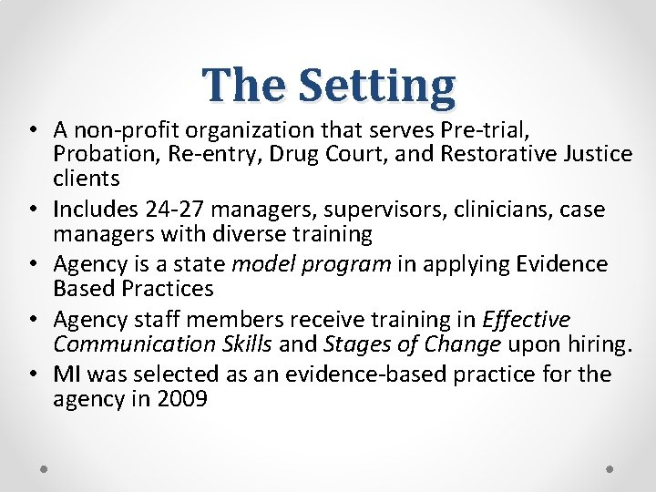 The Setting • A non-profit organization that serves Pre-trial, Probation, Re-entry, Drug Court, and