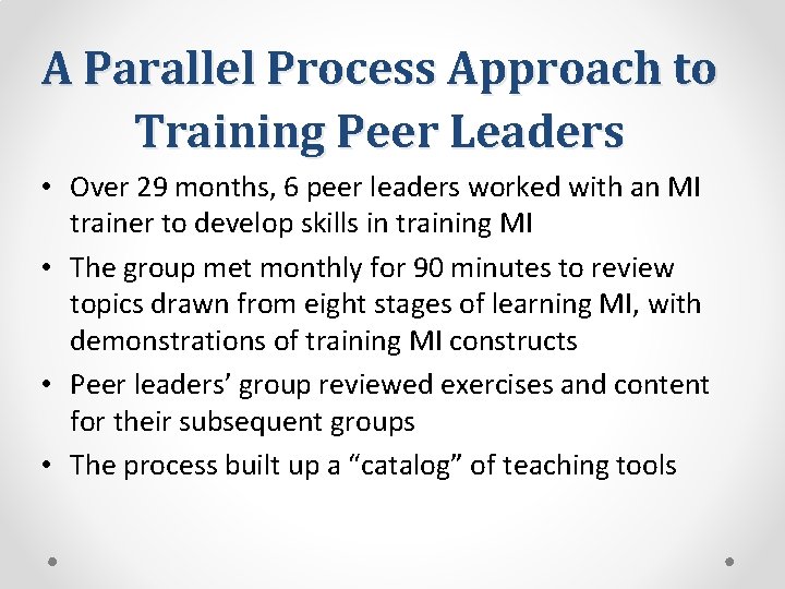A Parallel Process Approach to Training Peer Leaders • Over 29 months, 6 peer