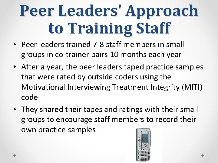Peer Leaders’ Approach to Training Staff • Peer leaders trained 7 -8 staff members