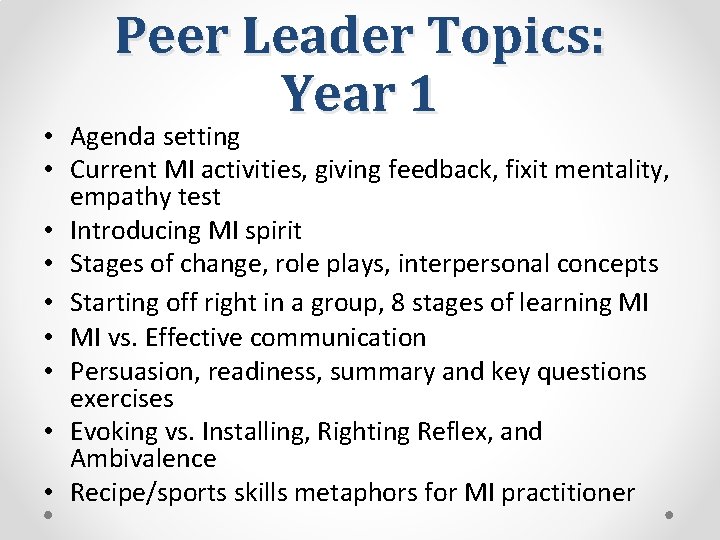 Peer Leader Topics: Year 1 • Agenda setting • Current MI activities, giving feedback,