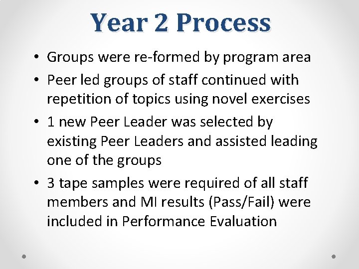 Year 2 Process • Groups were re-formed by program area • Peer led groups
