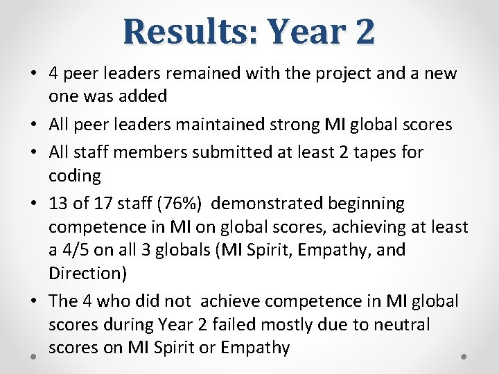 Results: Year 2 • 4 peer leaders remained with the project and a new