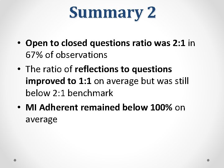 Summary 2 • Open to closed questions ratio was 2: 1 in 67% of