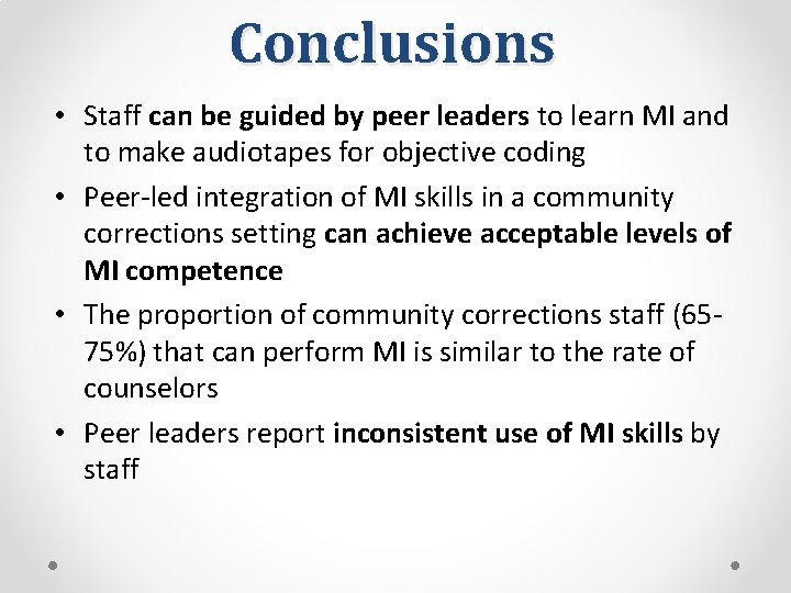 Conclusions • Staff can be guided by peer leaders to learn MI and to