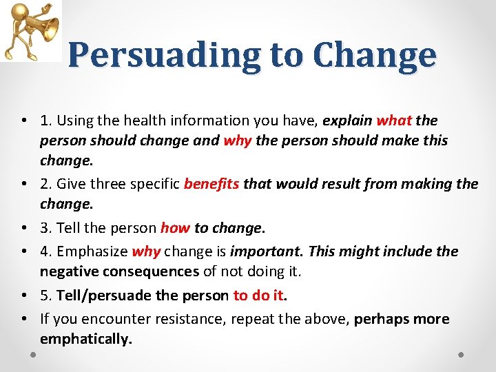 Persuading to Change • 1. Using the health information you have, explain what the