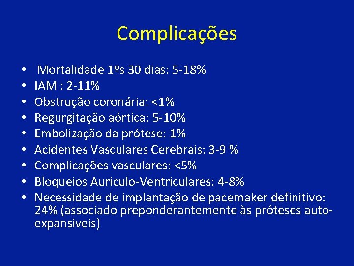 Complicações • • • Mortalidade 1ºs 30 dias: 5 -18% IAM : 2 -11%