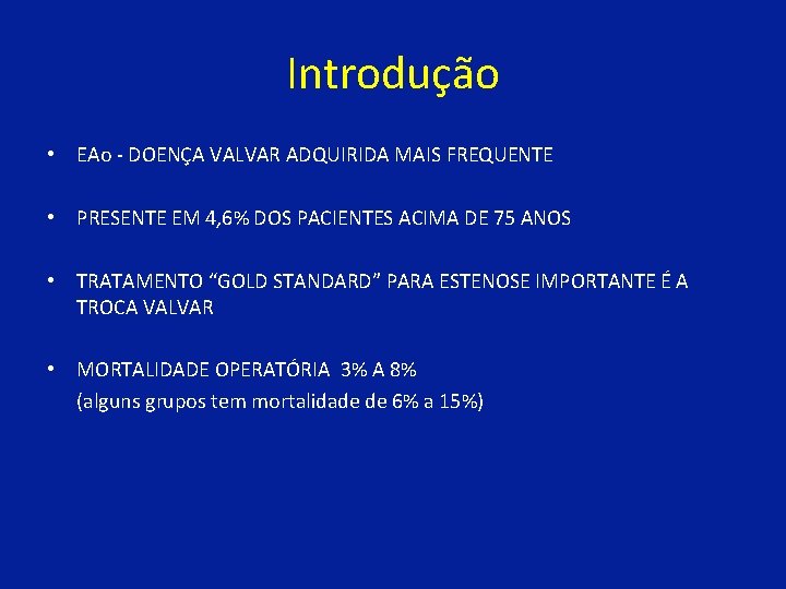 Introdução • EAo - DOENÇA VALVAR ADQUIRIDA MAIS FREQUENTE • PRESENTE EM 4, 6%