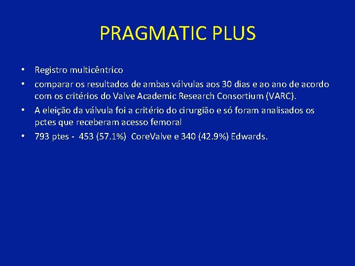PRAGMATIC PLUS • Registro multicêntrico • comparar os resultados de ambas válvulas aos 30