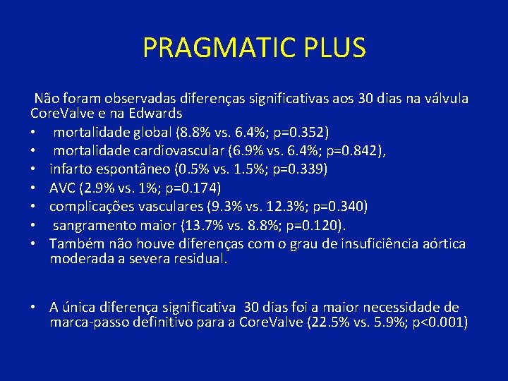 PRAGMATIC PLUS Não foram observadas diferenças significativas aos 30 dias na válvula Core. Valve