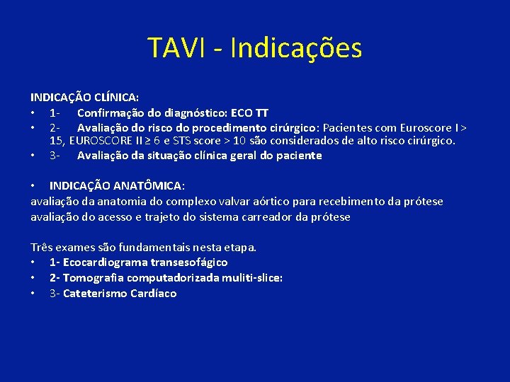 TAVI - Indicações INDICAÇÃO CLÍNICA: • 1 - Confirmação do diagnóstico: ECO TT •