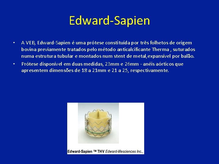 Edward-Sapien • • A VEB, Edward-Sapien é uma prótese constituída por três folhetos de