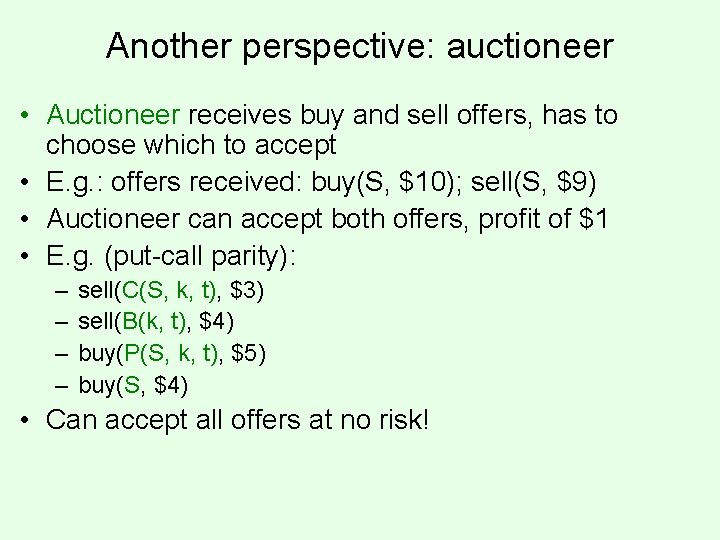 Another perspective: auctioneer • Auctioneer receives buy and sell offers, has to choose which