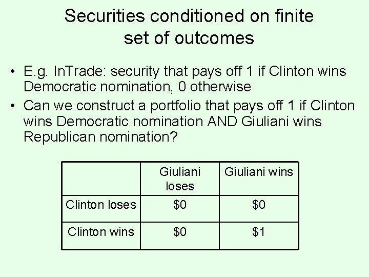 Securities conditioned on finite set of outcomes • E. g. In. Trade: security that Securities conditioned on finite set of outcomes • E. g. In. Trade: security that