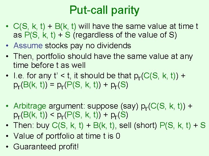 Put-call parity • C(S, k, t) + B(k, t) will have the same value